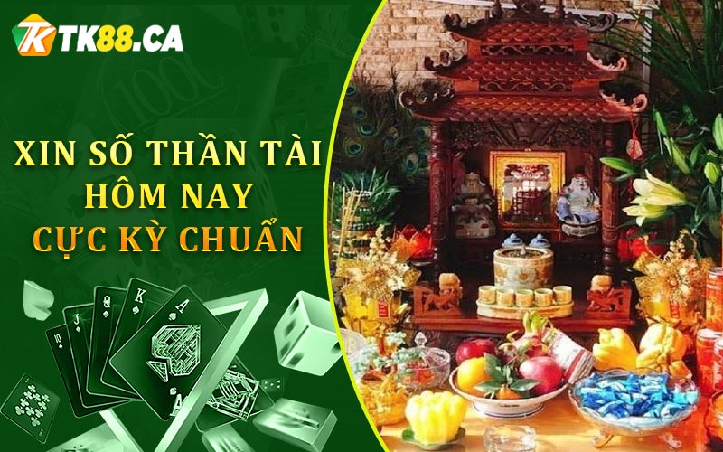 Xin số thần tài hôm nay cực chuẩn Xin số thần tài hôm nay cực chuẩn